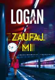 Zaufaj mi. Autor: T.M. Logan. Dadada.pl Okładka książki Zaufaj mi