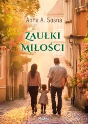 Zaułki miłości. Autor: Anna A. Sosna. Dadada.pl Okładka książki Zaułki miłości