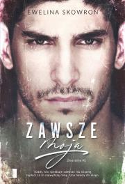 Zawsze moja. Zmuszona. Tom 2. Autor: Ewelina Skowron. Dadada.pl Okładka książki Zawsze moja. Zmuszona. Tom 2