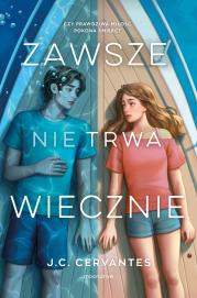 Zawsze nie trwa wiecznie. Autor: J. C. CERVANTES, Zielińska Marta. Dadada.pl Okładka książki Zawsze nie trwa wiecznie