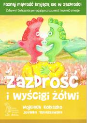 Zazdrość i wyścigi żółwi. Zabawy i ćwiczenia pomagające zrozumieć i oswoić emocje wyd. 3 /2020. Autor: Wojciech Kołyszko, Jovanka Tomaszewska. Dadada.pl Okładka książki Zazdrość i wyścigi żółwi. Zabawy i ćwiczenia pomagające zrozumieć i oswoić emocje wyd. 3 /2020