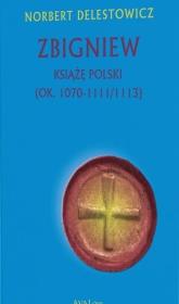 Okładka książki Zbigniew książę Polski (ok. 1070-1111/1113)