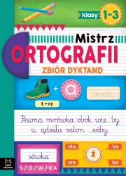 Zbiór dyktand. Klasy 1-3. Mistrz ortografii. Autor: Michalec Bogusław. Dadada.pl Okładka książki Zbiór dyktand. Klasy 1-3. Mistrz ortografii