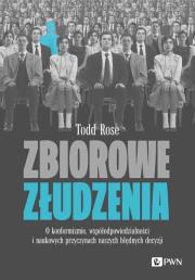 Okładka książki Zbiorowe złudzenia. O konformizmie, współodpowiedzialności i naukowych przyczynach naszych błędnych