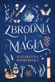 Zbrodnia i magia. Autor: Wierzbicka Katarzyna. Dadada.pl Okładka książki Zbrodnia i magia