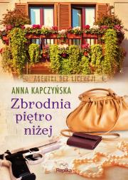 Zbrodnia piętro niżej Agentki bez licencji. Autor: Kapczyńska Anna. Dadada.pl Okładka książki Zbrodnia piętro niżej Agentki bez licencji