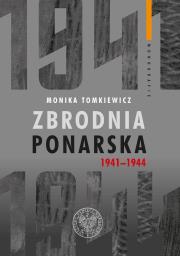 Zbrodnia ponarska 1941-1944. Autor: Tomkiewicz Monika. Dadada.pl Okładka książki Zbrodnia ponarska 1941-1944