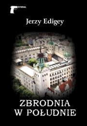 Zbrodnia w południe. Autor: Jerzy Edigey. Dadada.pl Okładka książki Zbrodnia w południe