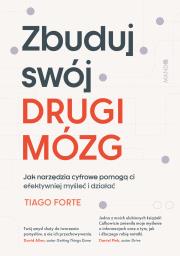 Zbuduj swój Drugi Mózg. Autor: Tiago Forte, Katarzyna Danilewicz. Dadada.pl Okładka książki Zbuduj swój Drugi Mózg