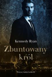 Zbuntowany król. Autor: Ryan Kennedy. Dadada.pl Okładka książki Zbuntowany król