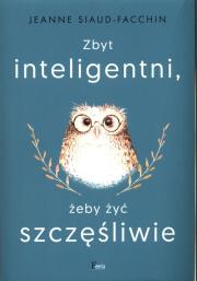 Okładka książki Zbyt inteligentni, żeby żyć szczęśliwie