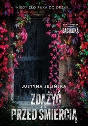 Zdążyć przed śmiercią. Autor: Justyna Jelińska. Dadada.pl Okładka książki Zdążyć przed śmiercią