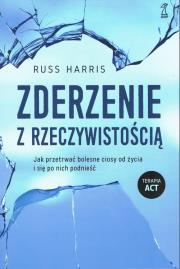 Okładka książki Zderzenie z rzeczywistością. Jak przetrwać bolesne ciosy od życia i się po nich podnieść