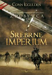 Zdobywca T.4 Srebrne Imperium w.2. Autor: Iggulden Conn. Dadada.pl Okładka książki Zdobywca T.4 Srebrne Imperium w.2