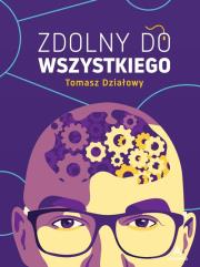Zdolny do wszystkiego. Autor: Działowy Tomasz. Dadada.pl Okładka książki Zdolny do wszystkiego