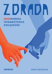 Zdrada. (Nie)wierna towarzyszka związków. Autor: Paweł Droździak. Dadada.pl Okładka książki Zdrada. (Nie)wierna towarzyszka związków
