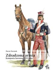 Okładka książki Zdradzona armia. Kampania koronna 1792 roku