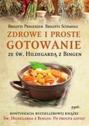 Okładka książki Zdrowe i proste gotowanie ze Św. Hildegardą z Bingen wyd. 2