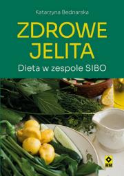 Zdrowe jelita Dieta w zespole SIBO. Autor: Bednarska Katarzyna. Dadada.pl Okładka książki Zdrowe jelita Dieta w zespole SIBO