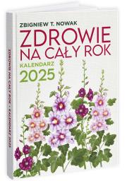 Zdrowie na cały rok. Kalendarz 2025 - Zbigniew T. Nowak. Autor: Zbigniew T. Nowak. Dadada.pl Okładka książki Zdrowie na cały rok. Kalendarz 2025 - Zbigniew T. Nowak