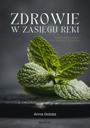 Zdrowie w zasięgu ręki. Wszystko, czego nie wiesz o ziołach. Autor: Anna Golasz. Dadada.pl Okładka książki Zdrowie w zasięgu ręki. Wszystko, czego nie wiesz o ziołach