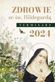 Zdrowie ze świętą Hildegardą. Terminarz 2024. Autor:   Praca zbiorowa. Dadada.pl Okładka książki Zdrowie ze świętą Hildegardą. Terminarz 2024