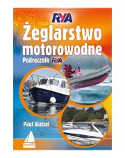 Żeglarstwo motorowodne. Podręcznik RYA (wyd. 2022). Autor: Glatzel Paul. Dadada.pl Okładka książki Żeglarstwo motorowodne. Podręcznik RYA (wyd. 2022)