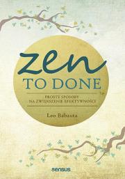 Zen To Done. Proste sposoby na zwiększenie.... Autor: Babauta Leo. Dadada.pl Okładka książki Zen To Done. Proste sposoby na zwiększenie...