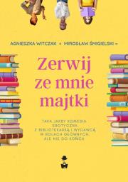 Zerwij ze mnie majtki. Autor: Witczak Agnieszka, Mirosław Śmigielski. Dadada.pl Okładka książki Zerwij ze mnie majtki