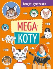 Zeszyt bystrzaka. Mega koty. Autor: Opracowanie zbiorowe. Dadada.pl Okładka książki Zeszyt bystrzaka. Mega koty