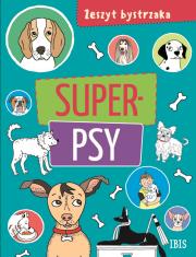 Zeszyt bystrzaka. Super psy. Autor: Opracowanie zbiorowe. Dadada.pl Okładka książki Zeszyt bystrzaka. Super psy
