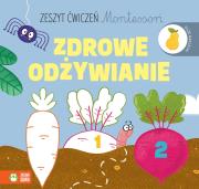 Zeszyt ćwiczeń Montessori. Zdrowe odżywianie. Autor: Protasewicz Ewelina. Dadada.pl Okładka książki Zeszyt ćwiczeń Montessori. Zdrowe odżywianie