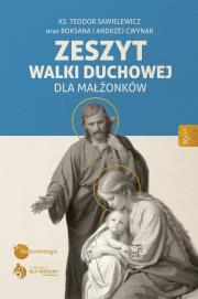 Zeszyt Walki Duchowej dla Małżonków. Autor: Teodor Sawielewicz, Cwynar Andrzej, Cwynar Roksana. Dadada.pl Okładka książki Zeszyt Walki Duchowej dla Małżonków