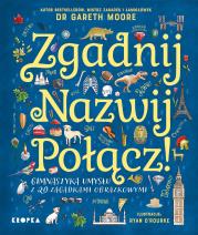 Zgadnij. Nazwij. Połącz!. Autor: Moore Gareth. Dadada.pl Okładka książki Zgadnij. Nazwij. Połącz!