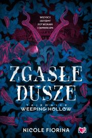 Zgasłe dusze. Tajemnice Weeping Hollow. Tom 1. Autor: Nicole Fiorina. Dadada.pl Okładka książki Zgasłe dusze. Tajemnice Weeping Hollow. Tom 1