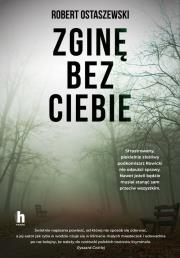Zginę bez ciebie. Autor: Ostaszewski Robert. Dadada.pl Okładka książki Zginę bez ciebie