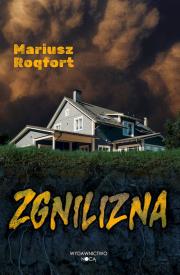 Zgnilizna. Autor: Mariusz Roqfort. Dadada.pl Okładka książki Zgnilizna