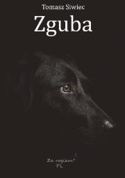Zguba. Autor: Siwiec Tomasz. Dadada.pl Okładka książki Zguba