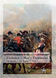 Okładka książki Zieleńce - Mir - Dubienka 18 maja - 26 lipca 1792