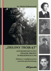Okładka książki Zielony Trójkąt - antykomunistyczny związek zbrojny w Wielkopolsce 1945. Żołnierze i współpracowni