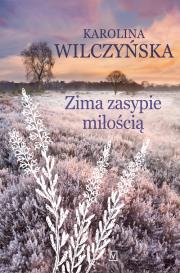 Zima zasypie miłością. Autor: Wilczyńska Karolina. Dadada.pl Okładka książki Zima zasypie miłością
