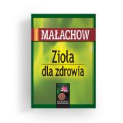 Zioła dla zdrowia wyd. 2023. Autor: Giennadij Małachow. Dadada.pl Okładka książki Zioła dla zdrowia wyd. 2023