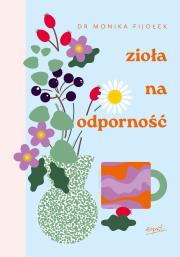Zioła na odporność. Autor: Monika Fijołek. Dadada.pl Okładka książki Zioła na odporność