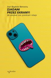 Zjadani przez ekrany!. Autor: Jean-Baptiste Bienvenu. Dadada.pl Okładka książki Zjadani przez ekrany!