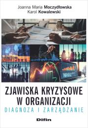 Zjawiska kryzysowe w organizacji. Autor: Moczydłowska Joanna M., Kowalewski Karol. Dadada.pl Okładka książki Zjawiska kryzysowe w organizacji