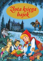 Złota księga bajek. Autor: Hans Christian Andersen, Jakub i Wilhelm Grimm, C. Dadada.pl Okładka książki Złota księga bajek