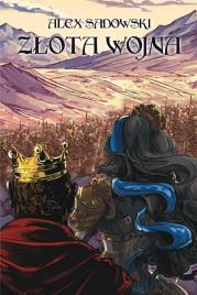 Złota Wojna. Autor: Aleks Sadowski. Dadada.pl Okładka książki Złota Wojna