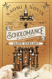 Złote enklawy. Scholomance. Tom 3. Autor: Novik Naomi. Dadada.pl Okładka książki Złote enklawy. Scholomance. Tom 3