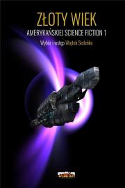 Złoty Wiek amerykańskiej science fiction T.1. Autor: Wojtek Sedeńko. Dadada.pl Okładka książki Złoty Wiek amerykańskiej science fiction T.1