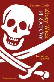 Złoty wiek piratów (wyd. 2022). Autor: Benerson Little. Dadada.pl Okładka książki Złoty wiek piratów (wyd. 2022)